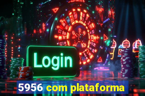 5956 com plataforma